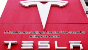 a canadian man residing in china has been accused of selling trade secrets 65fd6e8b3ba6e