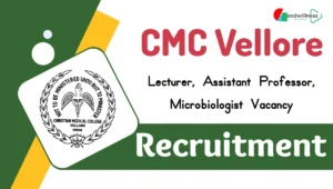 CMC Vellore Lecturer Embryologist Recruitment 2024