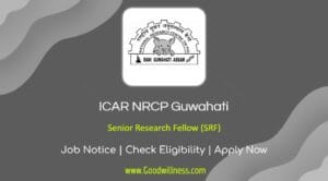 ICAR NRCP Guwahati Recruitment 2024