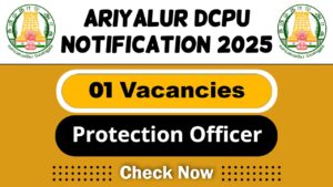 Ariyalur DCPU Protection Officer Job Recruitment 2025